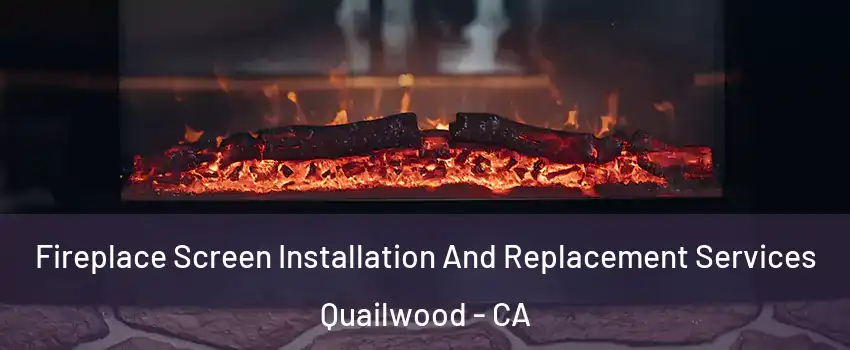 Fireplace Screen Installation And Replacement Services Quailwood - CA