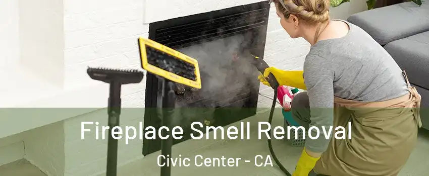 Fireplace Smell Removal Civic Center - CA
