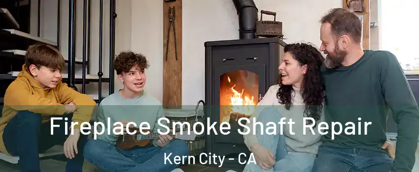 Fireplace Smoke Shaft Repair Kern City - CA