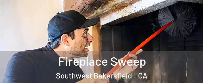 Fireplace Sweep Southwest Bakersfield - CA