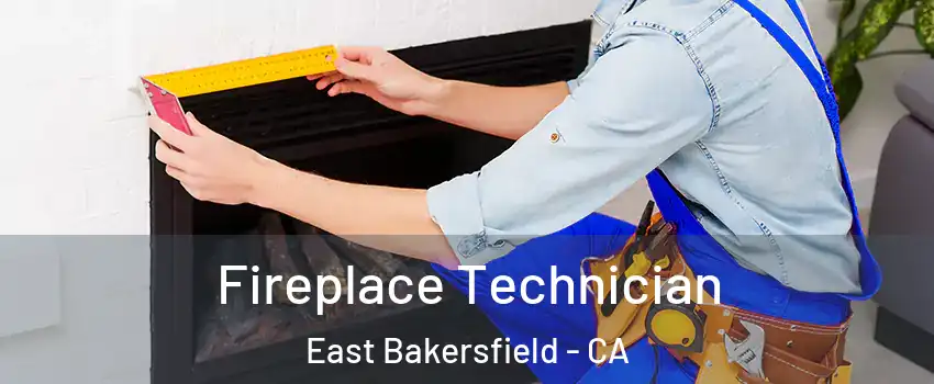 Fireplace Technician East Bakersfield - CA
