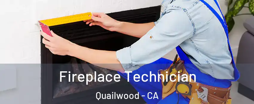 Fireplace Technician Quailwood - CA