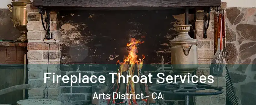 Fireplace Throat Services Arts District - CA