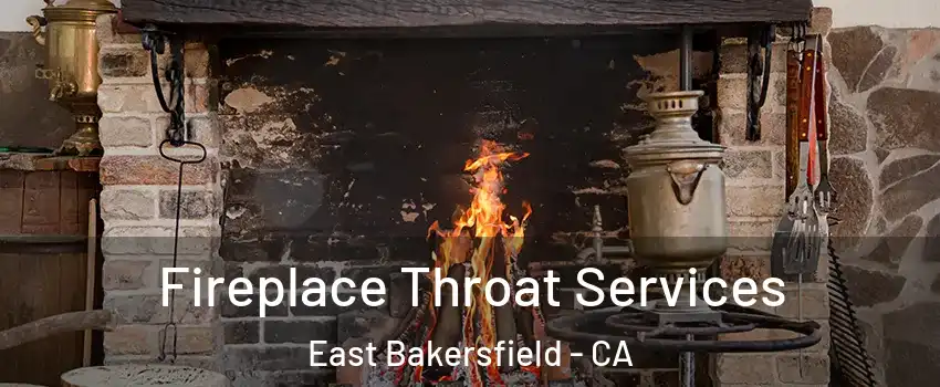 Fireplace Throat Services East Bakersfield - CA