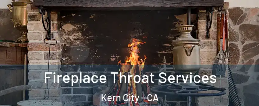 Fireplace Throat Services Kern City - CA