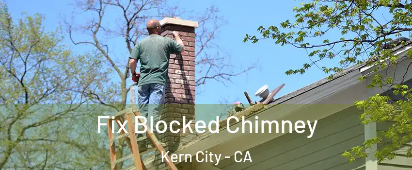 Fix Blocked Chimney Kern City - CA
