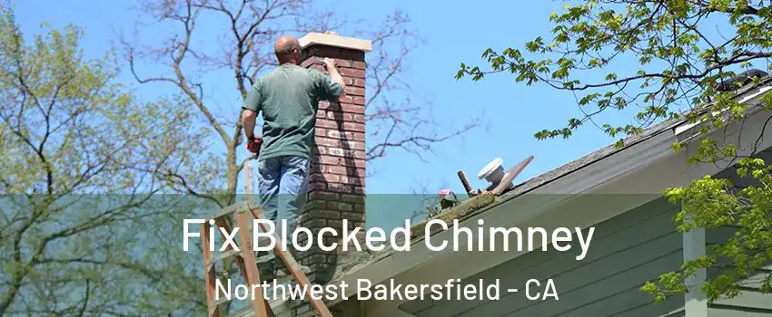 Fix Blocked Chimney Northwest Bakersfield - CA