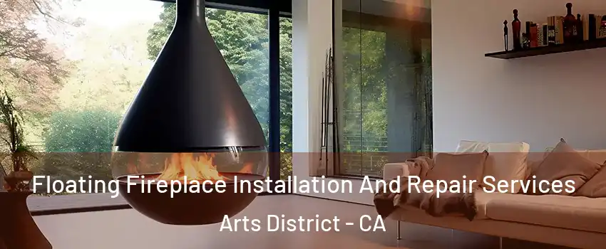 Floating Fireplace Installation And Repair Services Arts District - CA