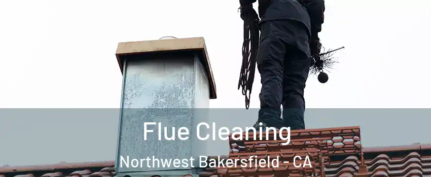 Flue Cleaning Northwest Bakersfield - CA