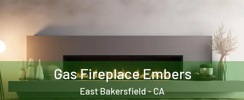 Gas Fireplace Embers East Bakersfield - CA