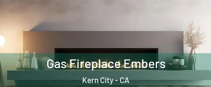 Gas Fireplace Embers Kern City - CA