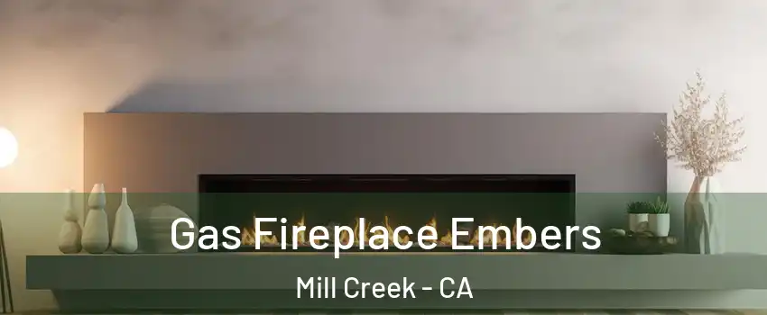 Gas Fireplace Embers Mill Creek - CA