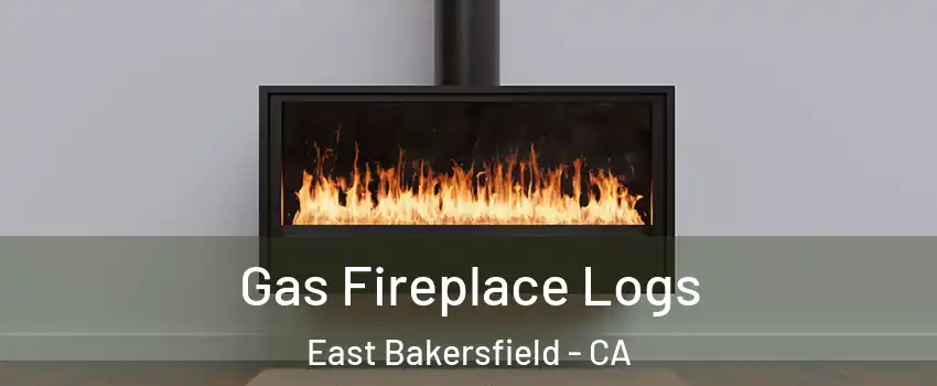 Gas Fireplace Logs East Bakersfield - CA