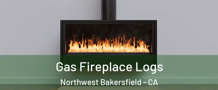 Gas Fireplace Logs Northwest Bakersfield - CA