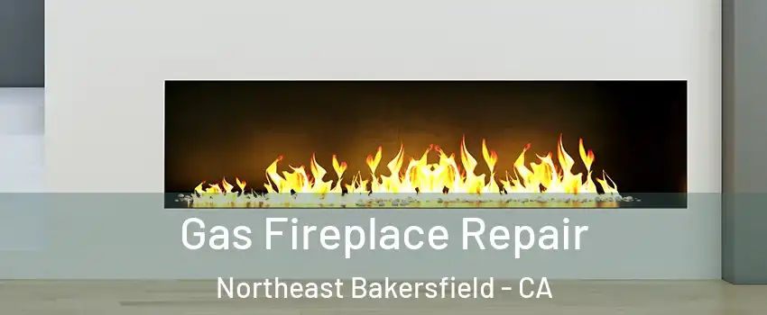 Gas Fireplace Repair Northeast Bakersfield - CA