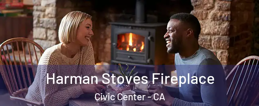 Harman Stoves Fireplace Civic Center - CA