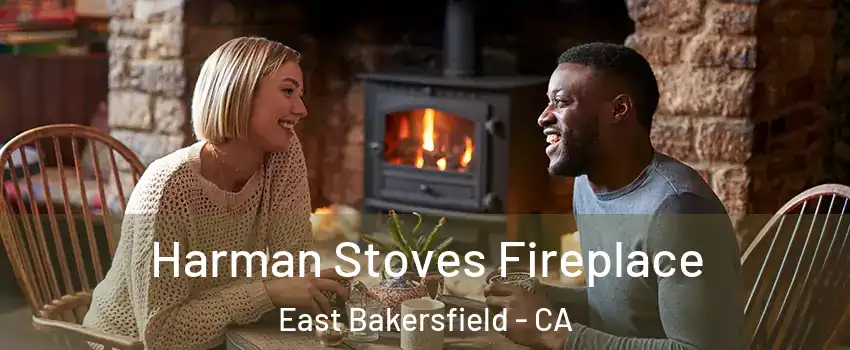 Harman Stoves Fireplace East Bakersfield - CA