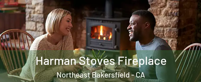 Harman Stoves Fireplace Northeast Bakersfield - CA