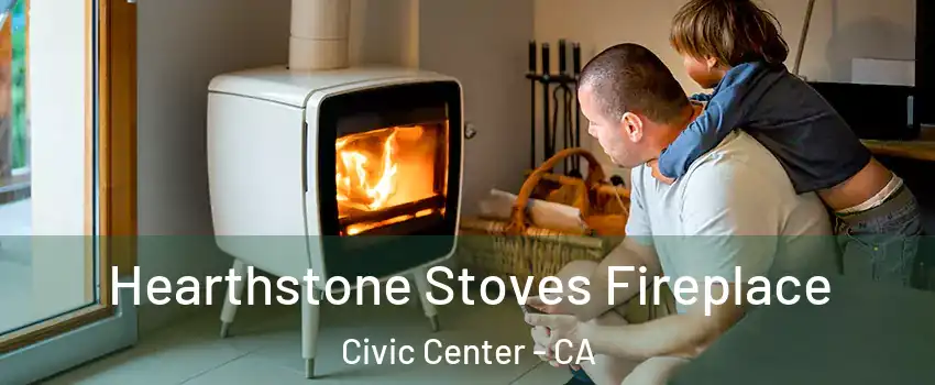 Hearthstone Stoves Fireplace Civic Center - CA