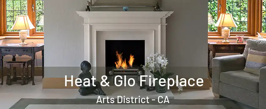 Heat & Glo Fireplace Arts District - CA