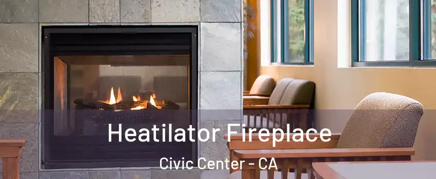Heatilator Fireplace Civic Center - CA