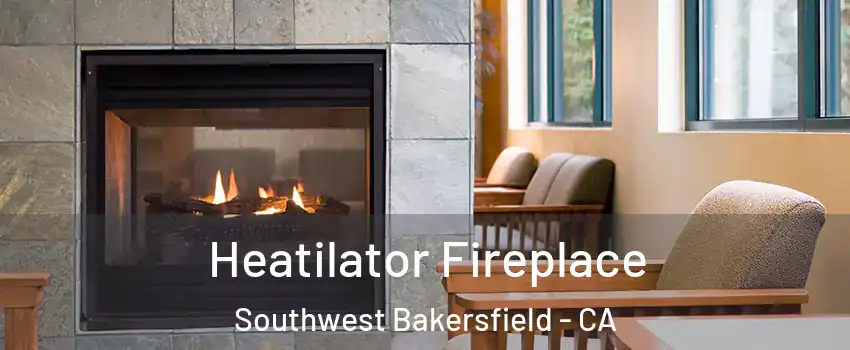 Heatilator Fireplace Southwest Bakersfield - CA