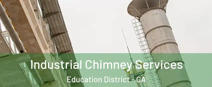 Industrial Chimney Services Education District - CA