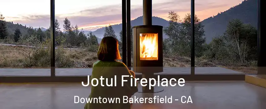 Jotul Fireplace Downtown Bakersfield - CA