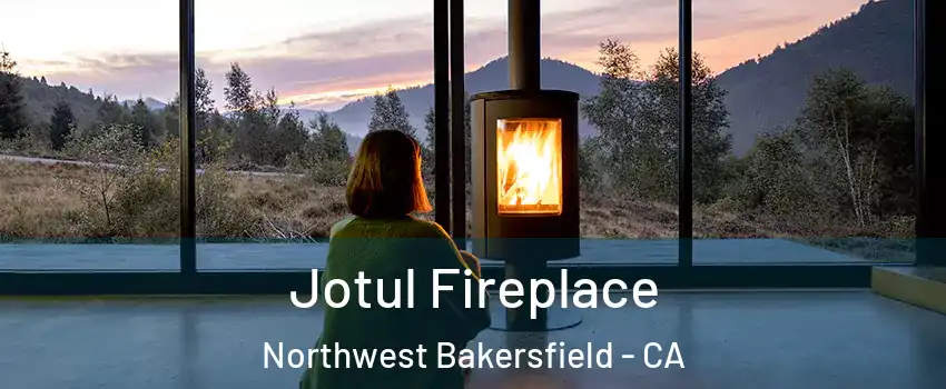 Jotul Fireplace Northwest Bakersfield - CA