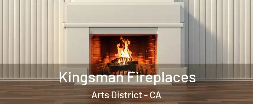 Kingsman Fireplaces Arts District - CA