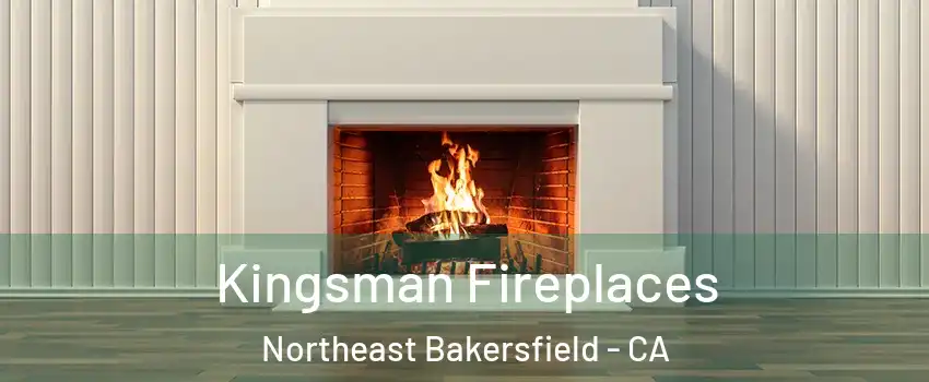 Kingsman Fireplaces Northeast Bakersfield - CA