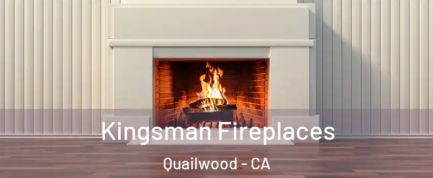 Kingsman Fireplaces Quailwood - CA