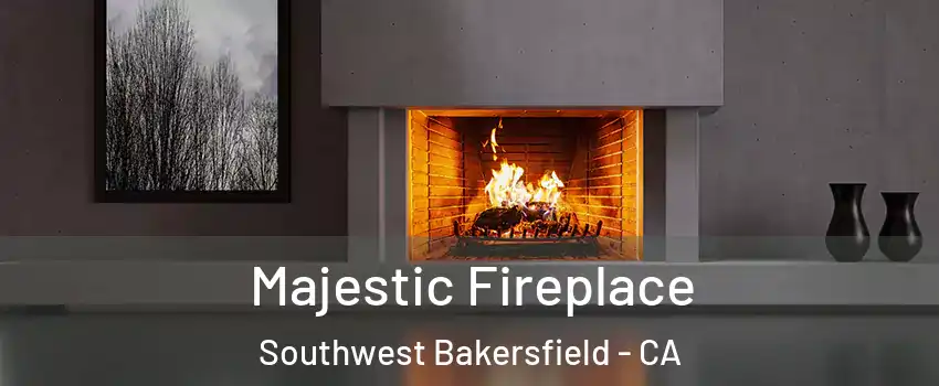 Majestic Fireplace Southwest Bakersfield - CA