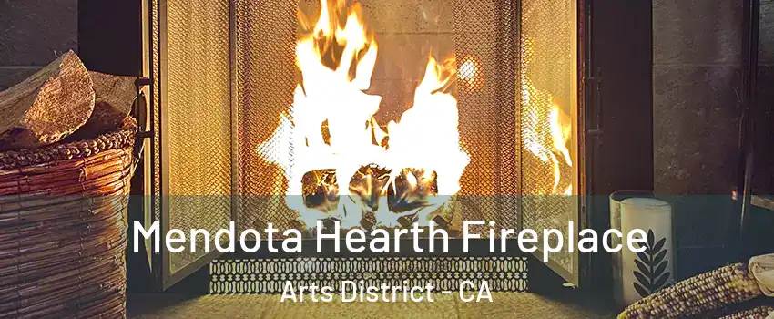 Mendota Hearth Fireplace Arts District - CA