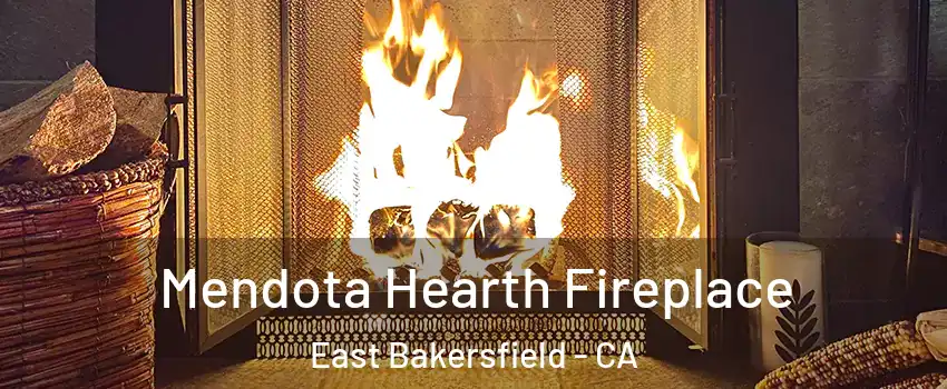 Mendota Hearth Fireplace East Bakersfield - CA