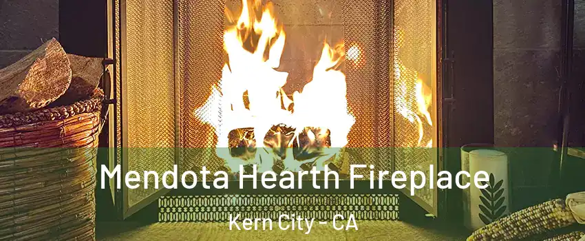 Mendota Hearth Fireplace Kern City - CA
