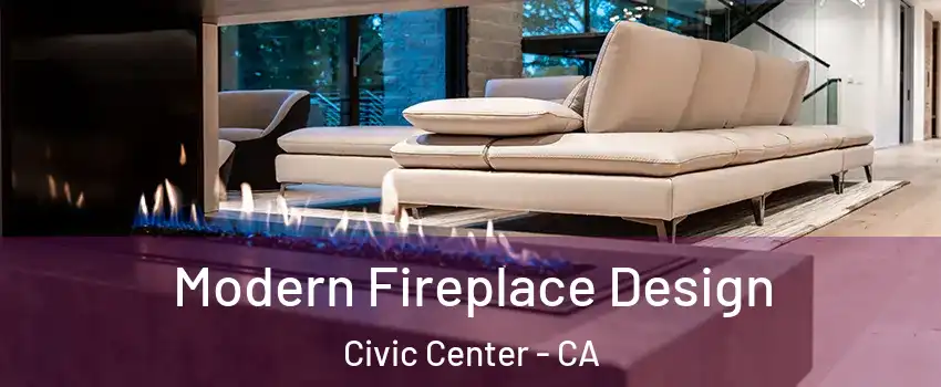 Modern Fireplace Design Civic Center - CA