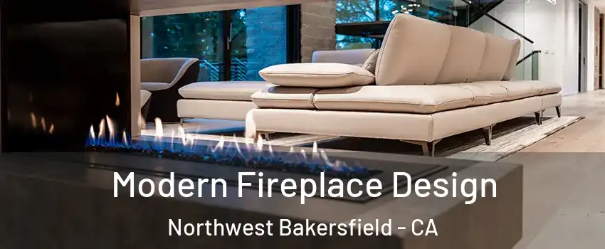 Modern Fireplace Design Northwest Bakersfield - CA