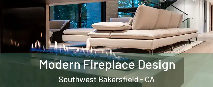 Modern Fireplace Design Southwest Bakersfield - CA