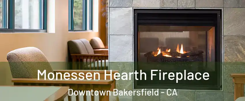 Monessen Hearth Fireplace Downtown Bakersfield - CA