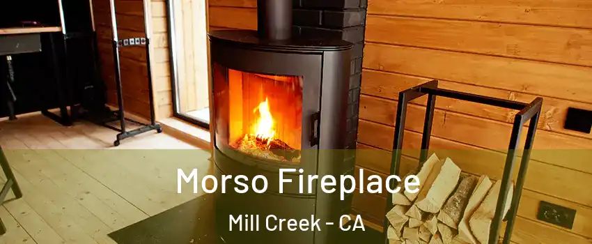 Morso Fireplace Mill Creek - CA
