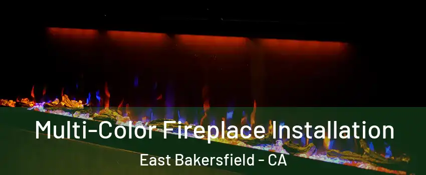 Multi-Color Fireplace Installation East Bakersfield - CA