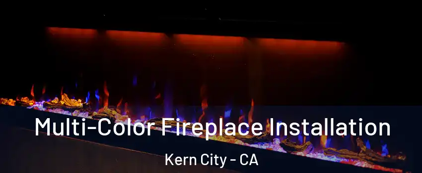 Multi-Color Fireplace Installation Kern City - CA