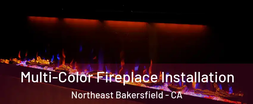 Multi-Color Fireplace Installation Northeast Bakersfield - CA