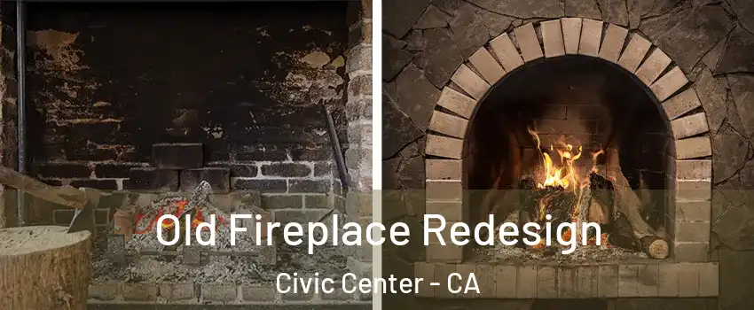 Old Fireplace Redesign Civic Center - CA