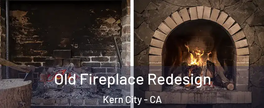 Old Fireplace Redesign Kern City - CA