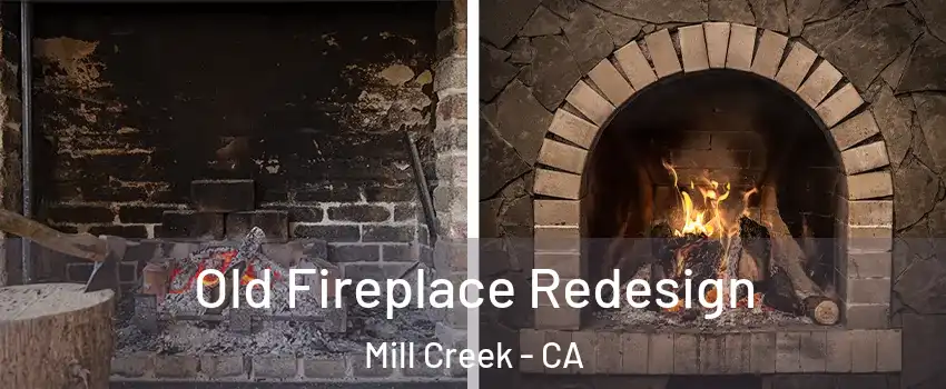 Old Fireplace Redesign Mill Creek - CA