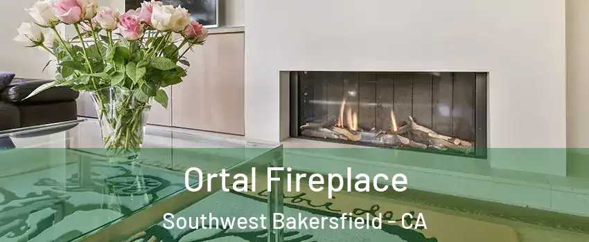Ortal Fireplace Southwest Bakersfield - CA
