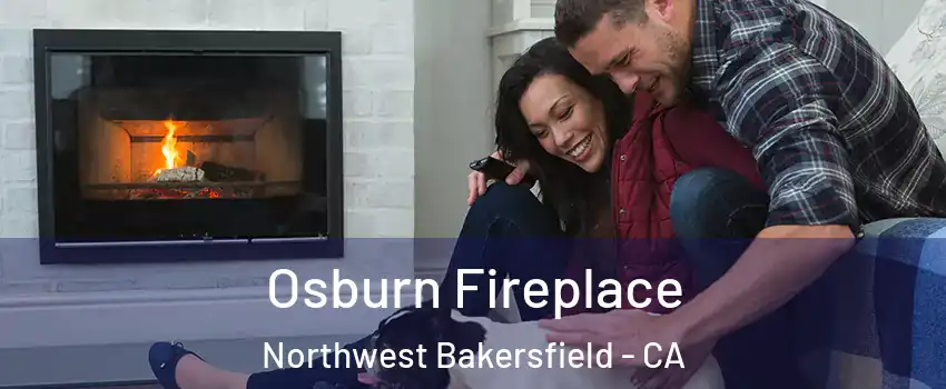 Osburn Fireplace Northwest Bakersfield - CA
