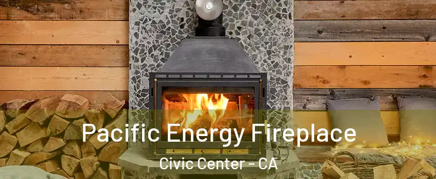 Pacific Energy Fireplace Civic Center - CA